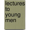 Lectures To Young Men door William Greenleaf Eliot
