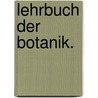 Lehrbuch der Botanik. by Gottlieb-Wilhelm Bischoff