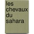 Les Chevaux Du Sahara