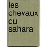 Les Chevaux Du Sahara by Eug�Ne Daumas