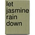 Let Jasmine Rain Down
