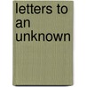 Letters to an Unknown by Olive Edwards Palmer