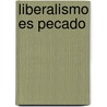 Liberalismo Es Pecado door Flix Sard y. Salvany