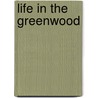 Life In The Greenwood door Marion Florence Lansing