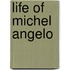 Life Of Michel Angelo