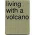 Living With A Volcano