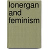 Lonergan And Feminism door Cynthia S.W. Crysdale