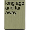 Long Ago and Far Away door David Ives