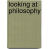 Looking at Philosophy door Donald Palmer