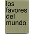 Los Favores Del Mundo