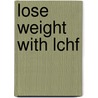 Lose Weight with Lchf door Eric Ahlswede