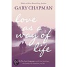 Love As A Way Of Life door Gary Chapman