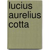 Lucius Aurelius Cotta door Ronald Cohn