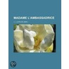 Madame L'Ambassadrice by J.L. [Lapauze