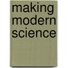 Making Modern Science door Peter J. Bowler