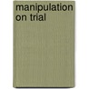 Manipulation on Trial door Jeffrey Williams