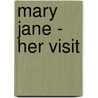 Mary Jane - Her Visit door Ingram Judson Clara