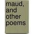Maud, and other poems