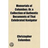 Memorials Of Columbus by Christopher Columbus