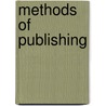 Methods of Publishing by Sir Samuel Squire Sprigge