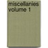 Miscellanies Volume 1