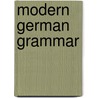 Modern German Grammar door Ruth Whittle