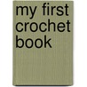 My First Crochet Book door Cico