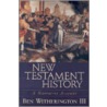 New Testament History by Iii Witherington Ben