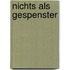 Nichts als Gespenster