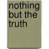 Nothing But The Truth by Ben Turok