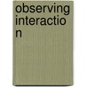 Observing Interaction door Ph.D. John M. Gottman