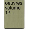 Oeuvres, Volume 12... door Henri-Fran ois D'Aguesseau