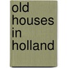 Old Houses in Holland door Sydney Robert Jones