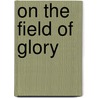 On The Field Of Glory by Miroslaw Lipinski