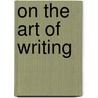 On the Art of Writing door Sir Quiller-Couch Arthur Thomas