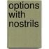 Options With Nostrils