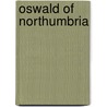 Oswald of Northumbria door Ronald Cohn