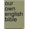 Our Own English Bible door W. J. B. 1845 Heaton