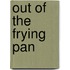 Out of the Frying Pan