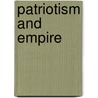 Patriotism And Empire by John MacKinnon Robertson