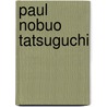 Paul Nobuo Tatsuguchi by Ronald Cohn