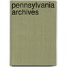 Pennsylvania Archives by Samuel Hazard