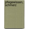 PflegeWissen, Schmerz by Bernd Hein