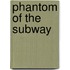 Phantom of the Subway