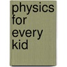 Physics for Every Kid door Janice Vancleave