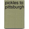 Pickles to Pittsburgh by Judi Barrett