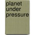 Planet Under Pressure