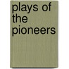 Plays Of The Pioneers door Constance D'Mackay