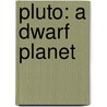 Pluto: A Dwarf Planet door Ralph Winrich