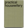 Practical Housewifery by C.F. Picton-Gadsden